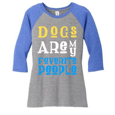 Dogs Are My Favorite Kind Of People Gift Cute Doggy Gift Great Gift Women's Tri-Blend 3/4-Sleeve Raglan Shirt