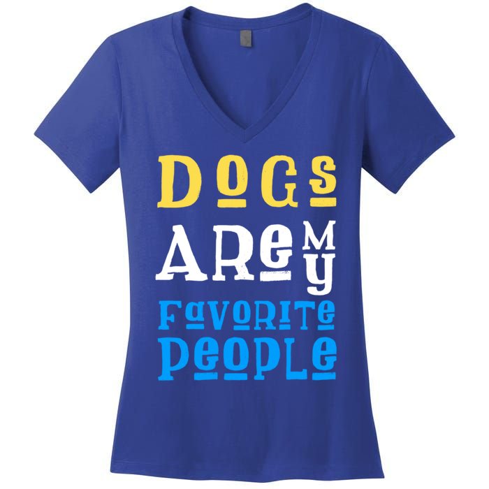 Dogs Are My Favorite Kind Of People Gift Cute Doggy Gift Great Gift Women's V-Neck T-Shirt