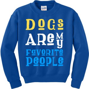 Dogs Are My Favorite Kind Of People Gift Cute Doggy Gift Great Gift Kids Sweatshirt