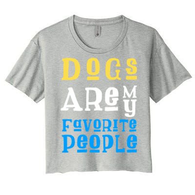 Dogs Are My Favorite Kind Of People Gift Cute Doggy Gift Great Gift Women's Crop Top Tee