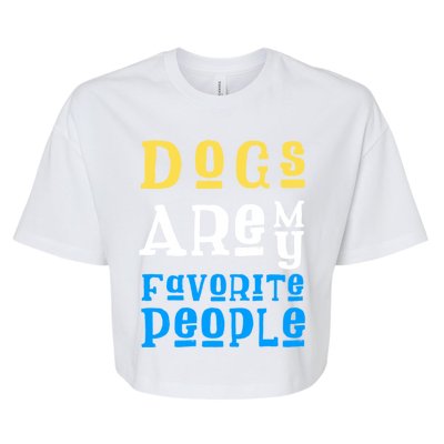 Dogs Are My Favorite Kind Of People Gift Cute Doggy Gift Great Gift Bella+Canvas Jersey Crop Tee