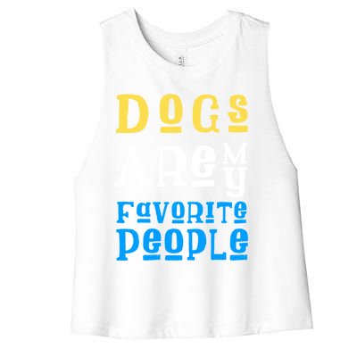 Dogs Are My Favorite Kind Of People Gift Cute Doggy Gift Great Gift Women's Racerback Cropped Tank