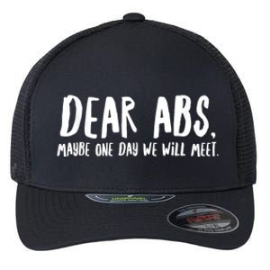 Dear Abs Maybe One Day We Will Meet Funny Gym Quote Flexfit Unipanel Trucker Cap