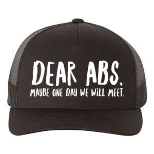 Dear Abs Maybe One Day We Will Meet Funny Gym Quote Yupoong Adult 5-Panel Trucker Hat