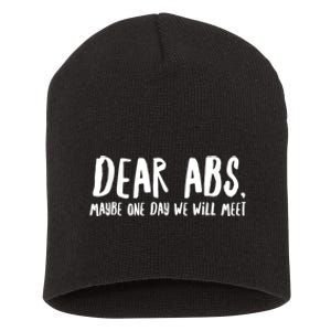 Dear Abs Maybe One Day We Will Meet Funny Gym Quote Short Acrylic Beanie