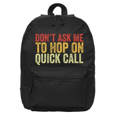 DonT Ask Me To Hop On A Quick Call Funny Quote 16 in Basic Backpack