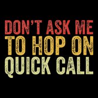 DonT Ask Me To Hop On A Quick Call Funny Quote Mousepad