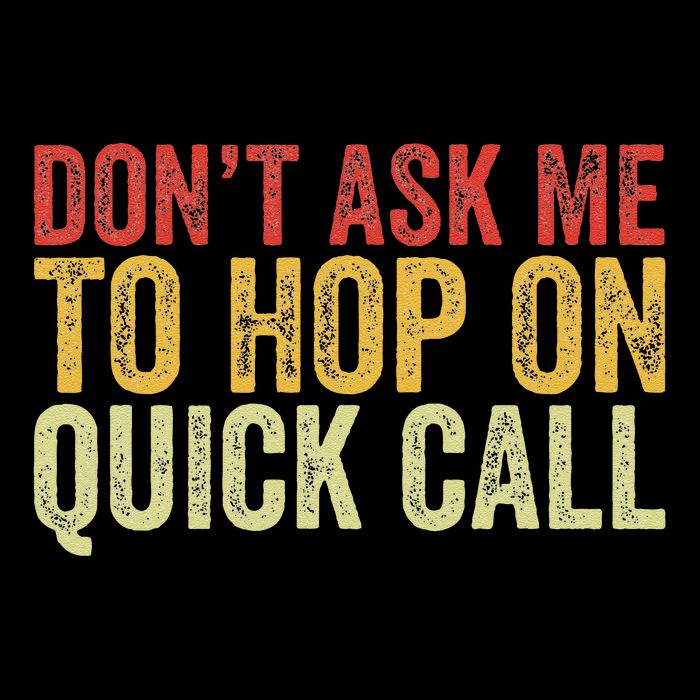 DonT Ask Me To Hop On A Quick Call Funny Quote Mousepad