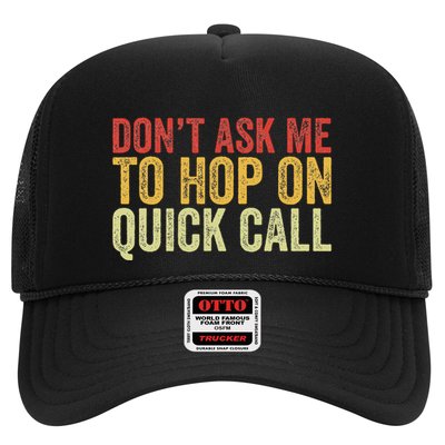 DonT Ask Me To Hop On A Quick Call Funny Quote Trucker Hat