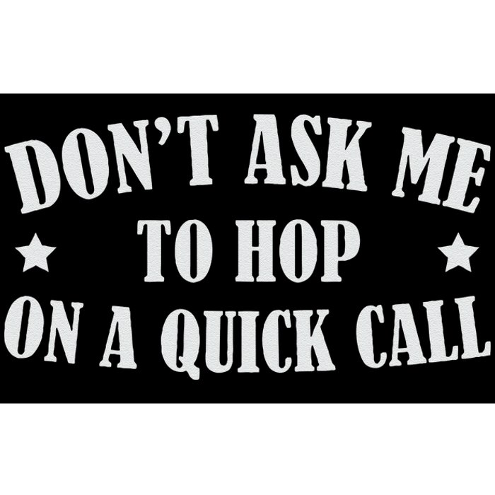 DonT Ask Me To Hop On A Quick Call Funny Saying Bumper Sticker