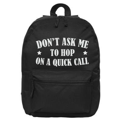 DonT Ask Me To Hop On A Quick Call Funny Saying 16 in Basic Backpack