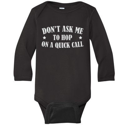 DonT Ask Me To Hop On A Quick Call Funny Saying Baby Long Sleeve Bodysuit