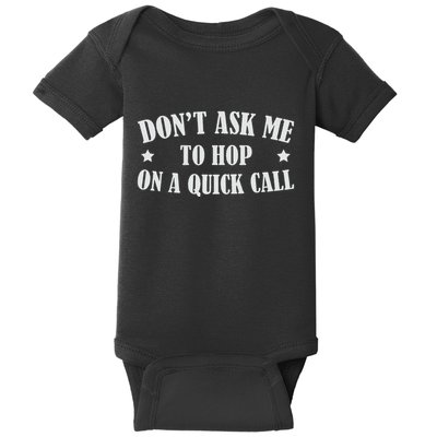 DonT Ask Me To Hop On A Quick Call Funny Saying Baby Bodysuit