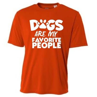 Dogs Are My Favorite People Funny Gift Dog Owner Dog Sayings Gift Cooling Performance Crew T-Shirt