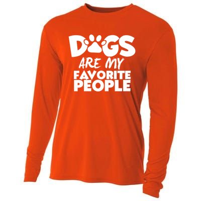 Dogs Are My Favorite People Funny Gift Dog Owner Dog Sayings Gift Cooling Performance Long Sleeve Crew