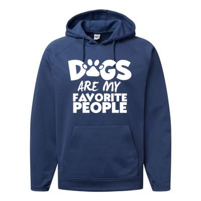 Dogs Are My Favorite People Funny Gift Dog Owner Dog Sayings Gift Performance Fleece Hoodie