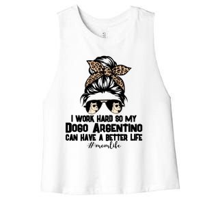 Dogo Argentino Mom Life Messy Bun Hair I Work Hard Funny Gift Women's Racerback Cropped Tank