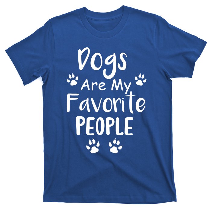 Dogs Are My Favorite People Gift Funny Dog Pet Lovers Cute Gift T-Shirt