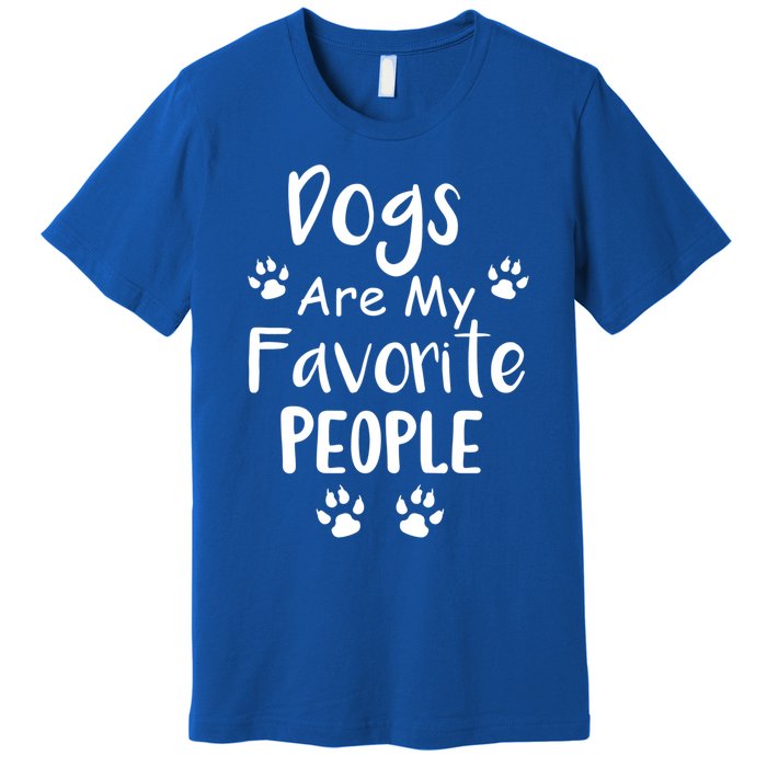 Dogs Are My Favorite People Gift Funny Dog Pet Lovers Cute Gift Premium T-Shirt