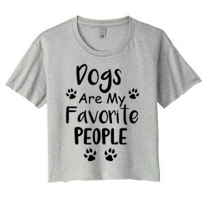 Dogs Are My Favorite People Gift Funny Dog Pet Lovers Cute Gift Women's Crop Top Tee