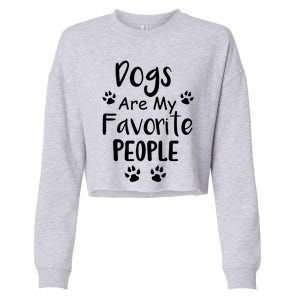 Dogs Are My Favorite People Gift Funny Dog Pet Lovers Cute Gift Cropped Pullover Crew