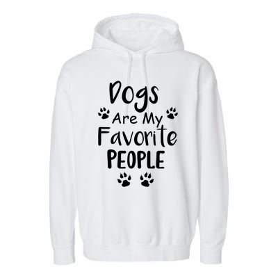 Dogs Are My Favorite People Gift Funny Dog Pet Lovers Cute Gift Garment-Dyed Fleece Hoodie