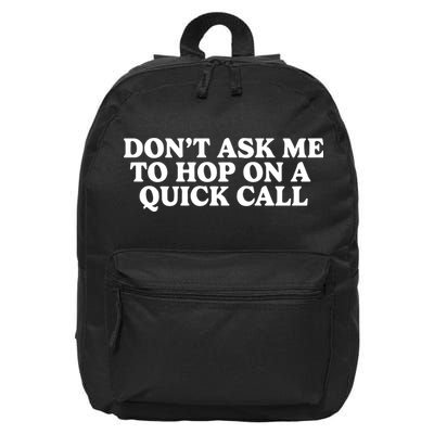 DonT Ask Me To Hop On A Quick Call 16 in Basic Backpack