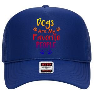 Dogs Are My Favorite People Great Gift Funny Dog Pet Lovers Gift High Crown Mesh Back Trucker Hat