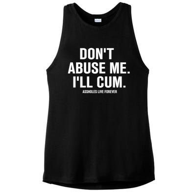 Don't Abuse Me I'll Cum Assholes Live Forever Ladies PosiCharge Tri-Blend Wicking Tank