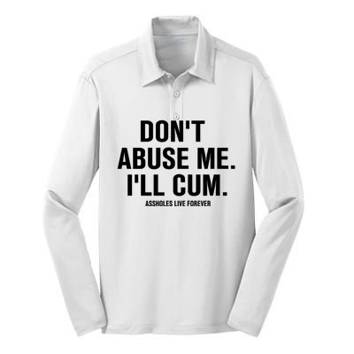 Don't Abuse Me I'll Cum Assholes Live Forever Silk Touch Performance Long Sleeve Polo