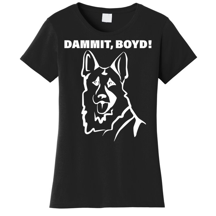 Dammit Boyd! Women's T-Shirt