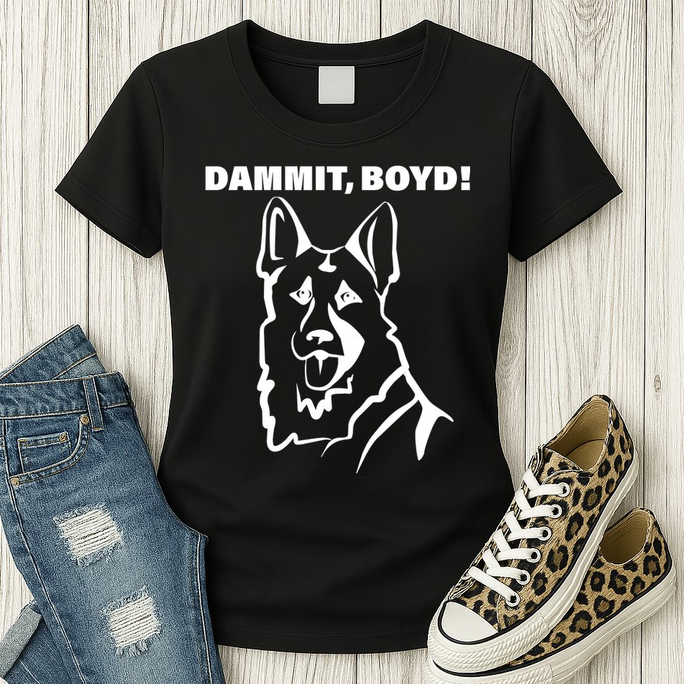 Dammit Boyd! Womens T-Shirt