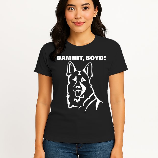 Dammit Boyd! Womens T-Shirt