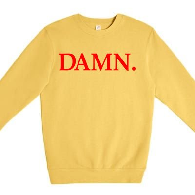 Damn. Premium Crewneck Sweatshirt