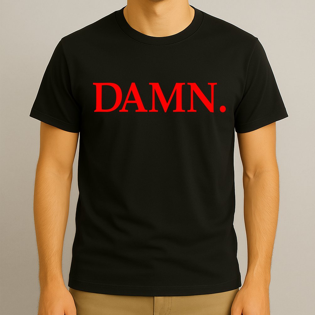 Damn. T-Shirt