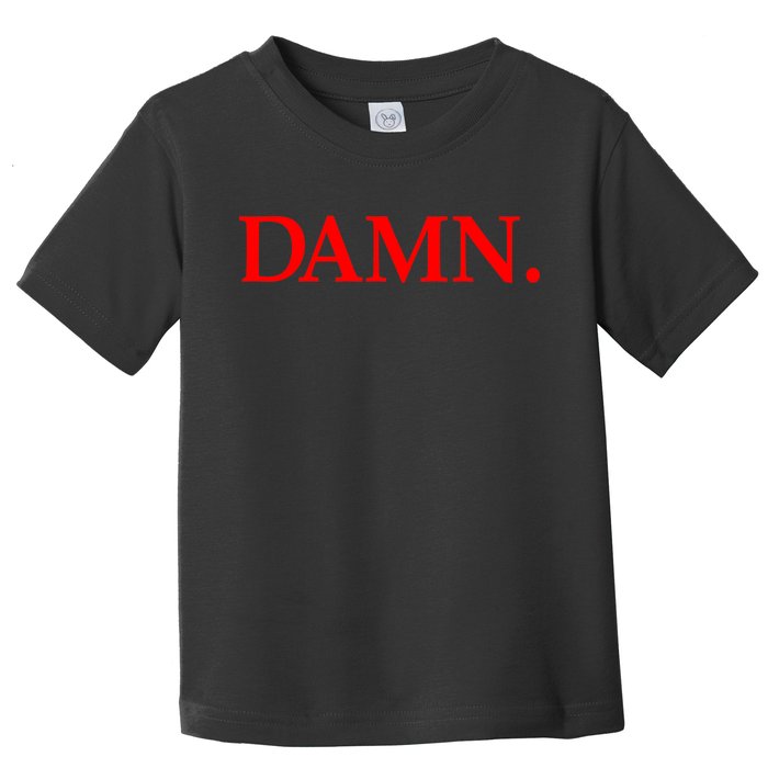 Damn. Toddler T-Shirt