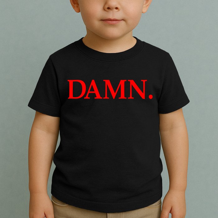 Damn. Toddler T-Shirt