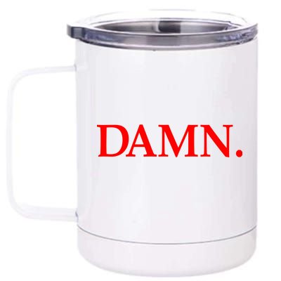 Damn. 12 oz Stainless Steel Tumbler Cup