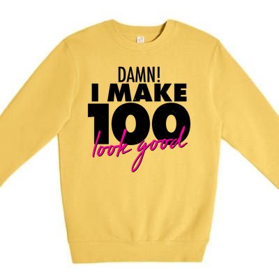 Damn! I Make 100 Look Good Birthday Premium Crewneck Sweatshirt