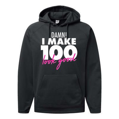 Damn! I Make 100 Look Good Birthday Performance Fleece Hoodie