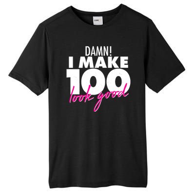 Damn! I Make 100 Look Good Birthday Tall Fusion ChromaSoft Performance T-Shirt