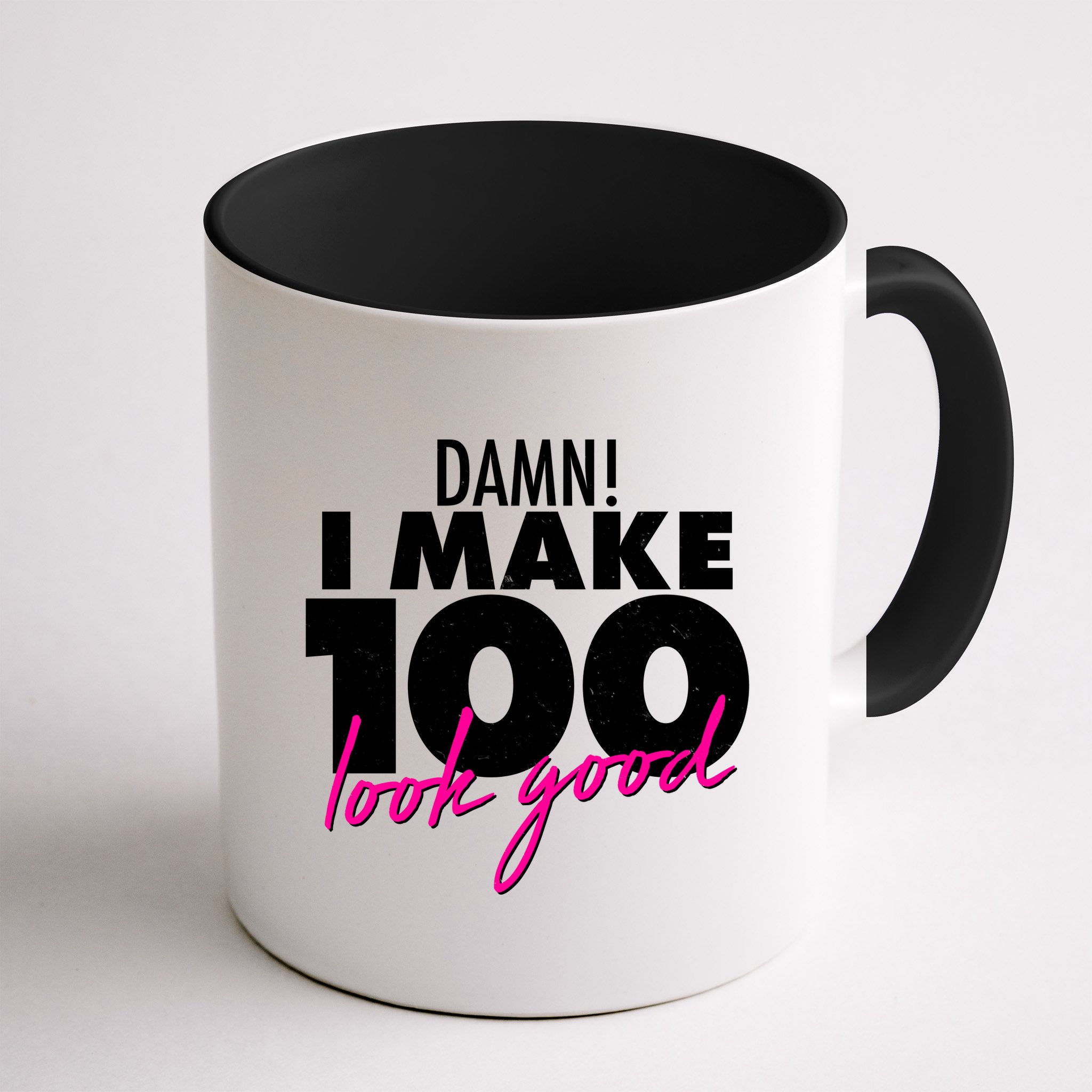 Damn! I Make 100 Look Good Birthday Mug