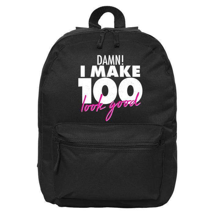 Damn! I Make 100 Look Good Birthday 16 in Basic Backpack