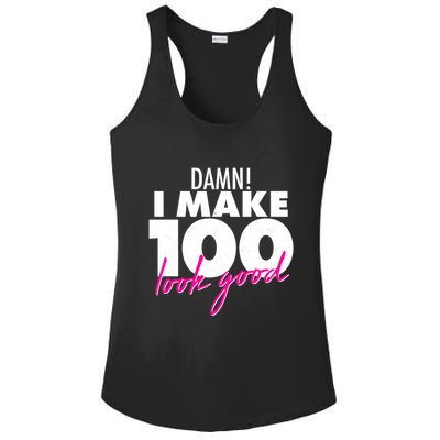Damn! I Make 100 Look Good Birthday Ladies PosiCharge Competitor Racerback Tank