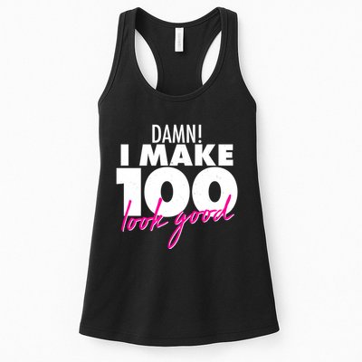 Damn! I Make 100 Look Good Birthday Womens Tank Top