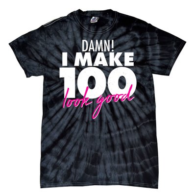 Damn! I Make 100 Look Good Birthday Tie-Dye T-Shirt