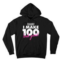 Damn! I Make 100 Look Good Birthday Tall Hoodie