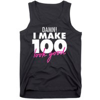 Damn! I Make 100 Look Good Birthday Tank Top