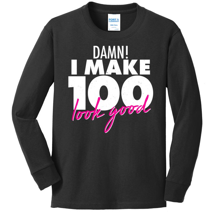 Damn! I Make 100 Look Good Birthday Kids Long Sleeve Shirt