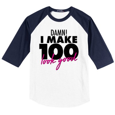 Damn! I Make 100 Look Good Birthday Baseball Sleeve Shirt